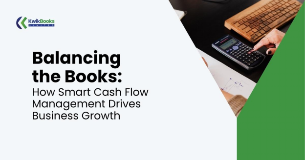 Balancing the Books: How Smart Cash Flow Management Drives Business Growth